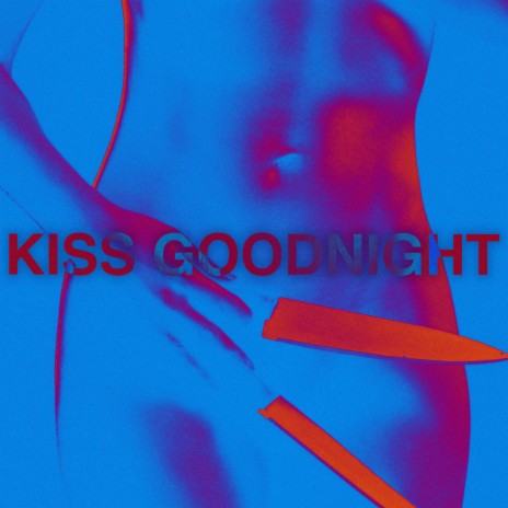 KISS GOODNIGHT | Boomplay Music