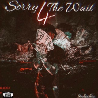Sorry 4 The Wait Ep.