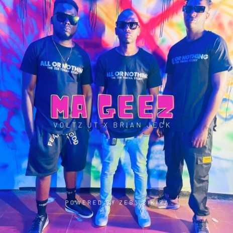 Ma Geez ft. Powered by Zeb Tsikira & Brian Jeck | Boomplay Music