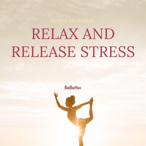 Guided Meditation To Relax and Release Stress