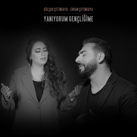 Yanıyorum Gençliğime ft. Erkan Çetinkaya | Boomplay Music