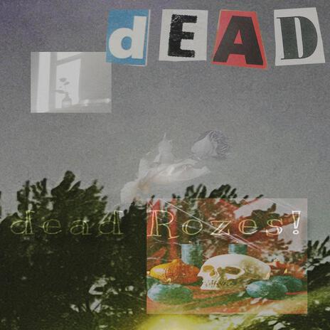 Dead Rozes! | Boomplay Music