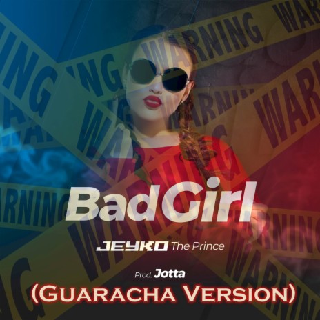 Bad Girl (Guaracha Version) ft. Jeyko The Prince | Boomplay Music