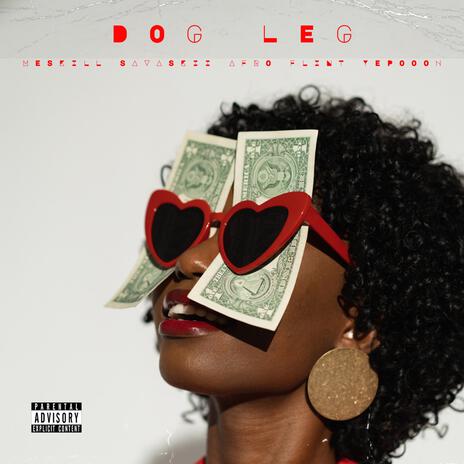 Dog leg ft. SavaSkii, Afro Flint & Yepoooh | Boomplay Music