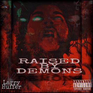 Raised by demons