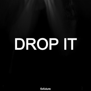 Drop It