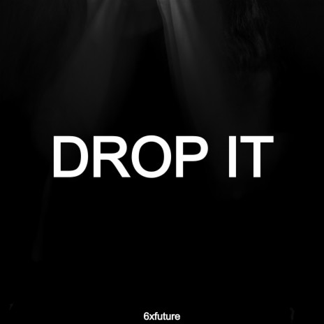 Drop It | Boomplay Music