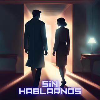 Sin Hablarnos lyrics | Boomplay Music