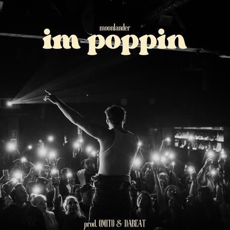 IM POPPIN | Boomplay Music
