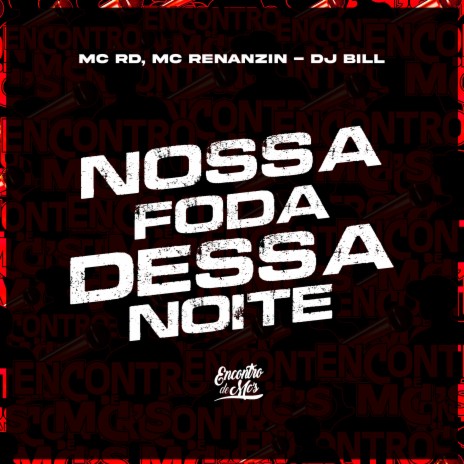 Nossa Foda Dessa Noite ft. MC Renanzin & DJ Bill | Boomplay Music