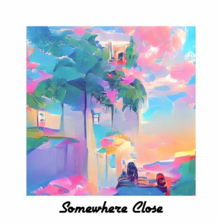 Somewhere Close (EP)