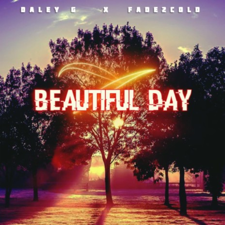 Beautiful Day ft. Fade2Cold | Boomplay Music