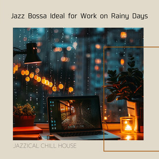 Jazz Bossa Ideal for Work on Rainy Days