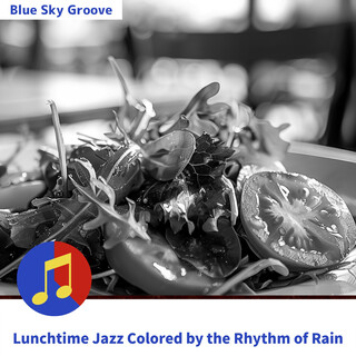 Lunchtime Jazz Colored by the Rhythm of Rain