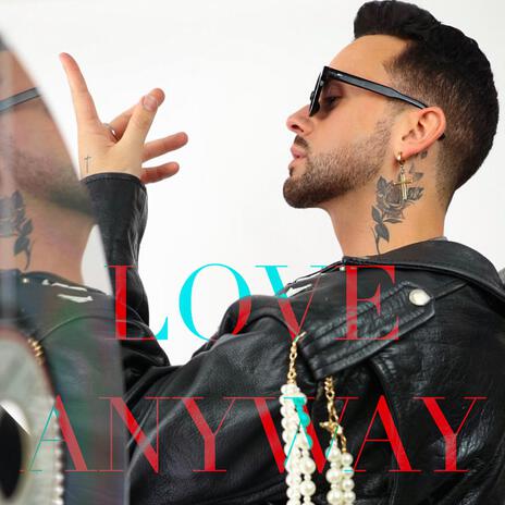 Love Anyway | Boomplay Music