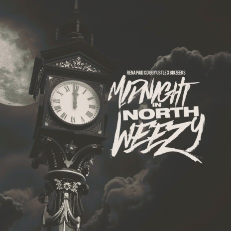 Midnight in North Weezy ft. Diggy Ustle & Big Zeeks | Boomplay Music