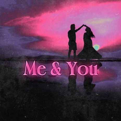 Me & You | Boomplay Music