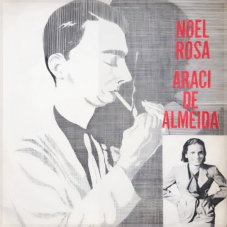 Noel Rosa e Araci de Almeida: Os Clássicos do Samba de Verão 1950-1951