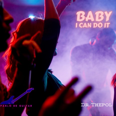 Baby, I m Dr Thepol, I Can Do it | Boomplay Music
