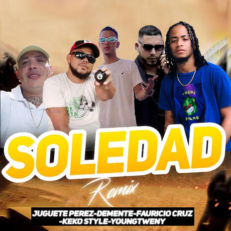 La Soledad (Remix) ft. Juguete Pérez, Keko Style, Dmente, Fauricio Cruz & Young Tweny | Boomplay Music