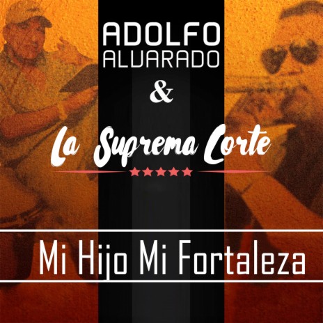 Mi Hijo Mi Fortaleza ft. Adolfo Alvarado | Boomplay Music