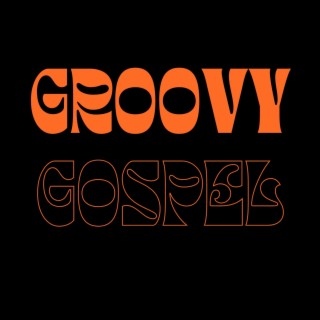 Groovy Gospel