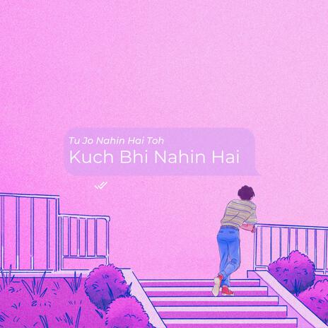 Kuch Bhi Nahin Hai | Boomplay Music