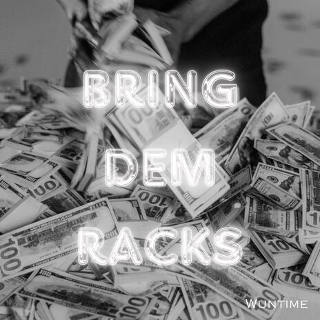 Bring Dem Racks | Boomplay Music