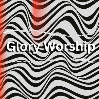 Glory Worship