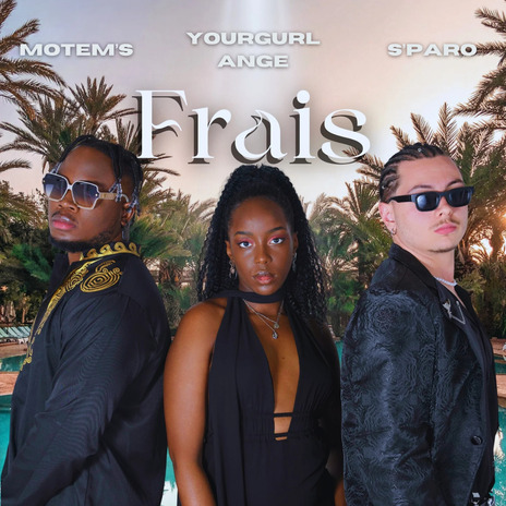 Frais ft. YourGurlAnge & S'paro | Boomplay Music