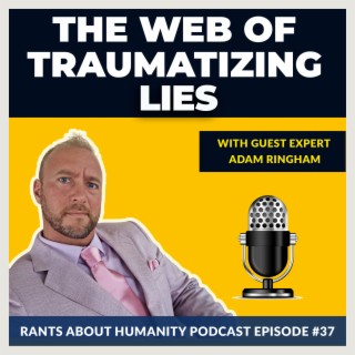 Adam Ringham - The Web Of Traumatizing Lies (#037)