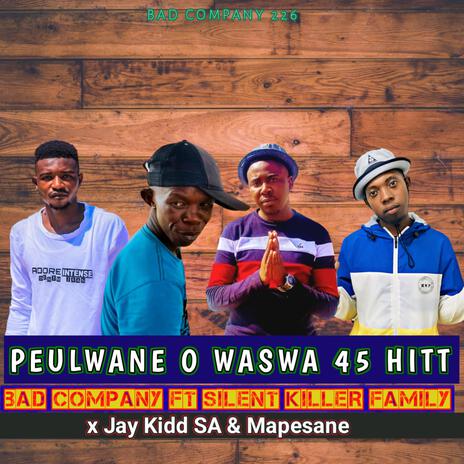 PEULWANE O WASWA NEW HITT ft. Bad Company x Semzen x Jay Kidd SA | Boomplay Music