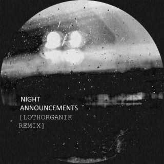 Night announcements (Lothorganik remix)