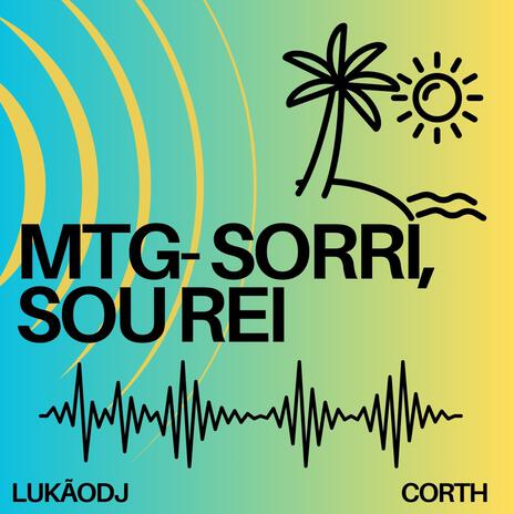MTG Sorri sou rei ft. Corth | Boomplay Music