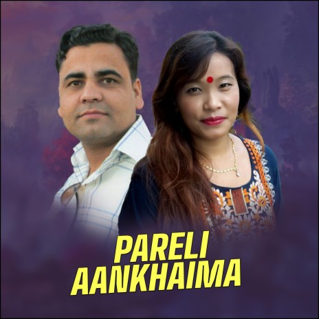 Pareli Aankhaima ft. Bimal Raj Poudel | Boomplay Music