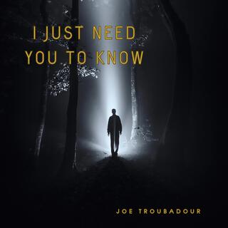 Just Need You To Know lyrics | Boomplay Music