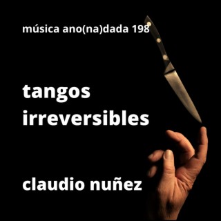 tangos irreversibles