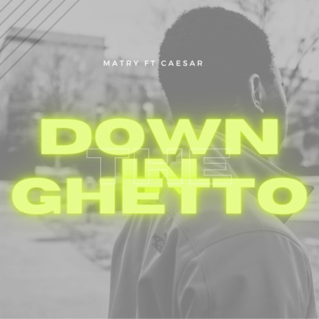 Down in the Ghetto ft. Caesar