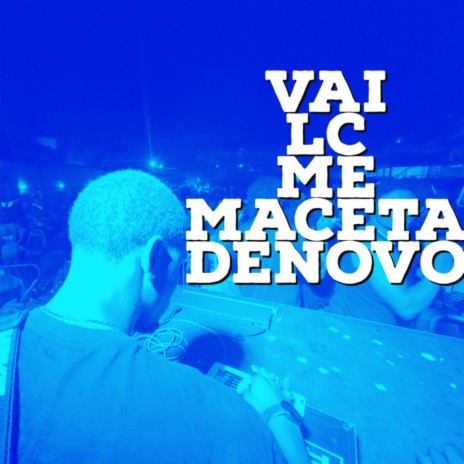 VAI LC ME MACETA DENOVO | Boomplay Music