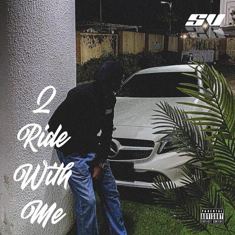 2 Ride With Me | Boomplay Music