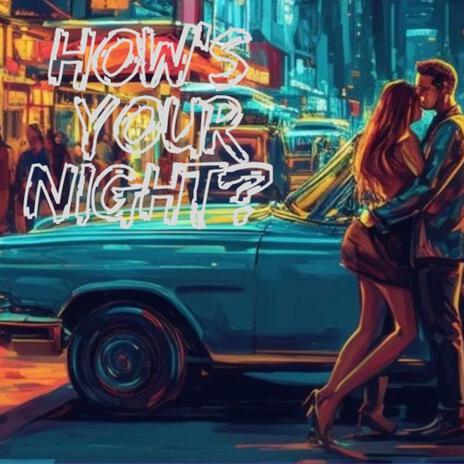 Hows Your Night? | Boomplay Music