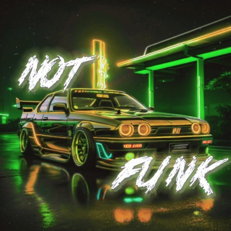 NOT FUNK | Boomplay Music