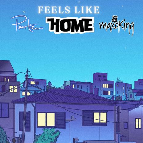 Feels Like Home ft. Maxo King | Boomplay Music