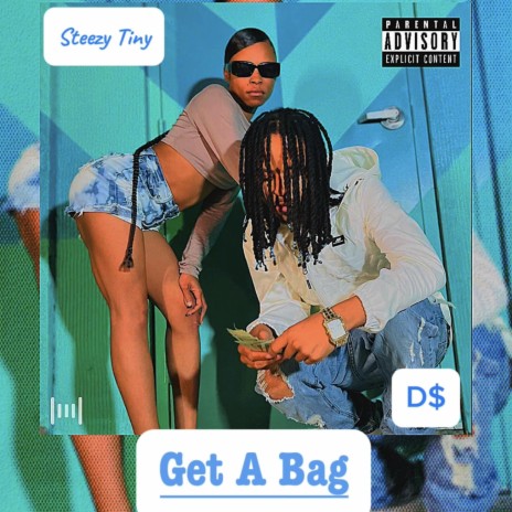 Get A Bag ft. Steezy Tiny | Boomplay Music