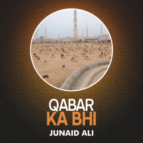 Qabar Ka Bhi | Boomplay Music