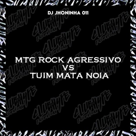 MTG ROCK AGRESSIVO TUIM MATA NOIA ft. DJ JHONINHA 011