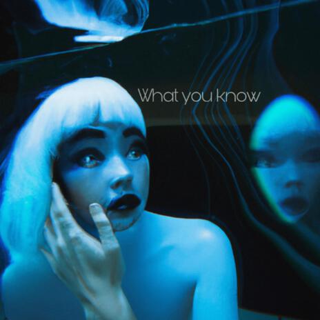 What You Know | Boomplay Music