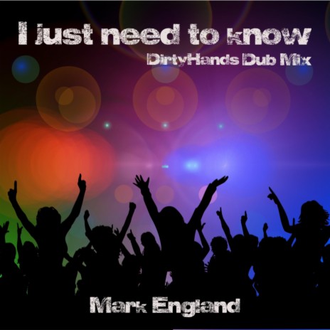 I just need to know (DirtyHands Dub Mix)