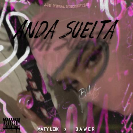 Anda Suelta ft. Maty Leik | Boomplay Music