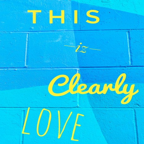 This Iz Clearly Love | Boomplay Music